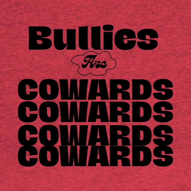 Bullies are cowards by Jackies FEC Store
